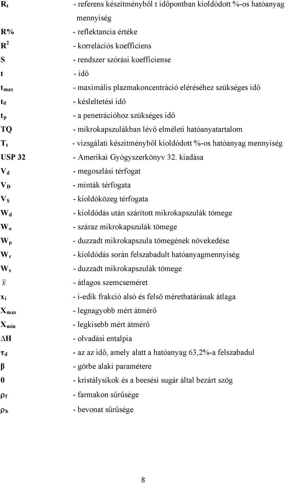 mikrokapszulákban lévő elméleti hatóanyatartalom - vizsgálati készitményből kioldódott %-os hatóanyag mennyiség - Amerikai Gyógyszerkönyv 32.