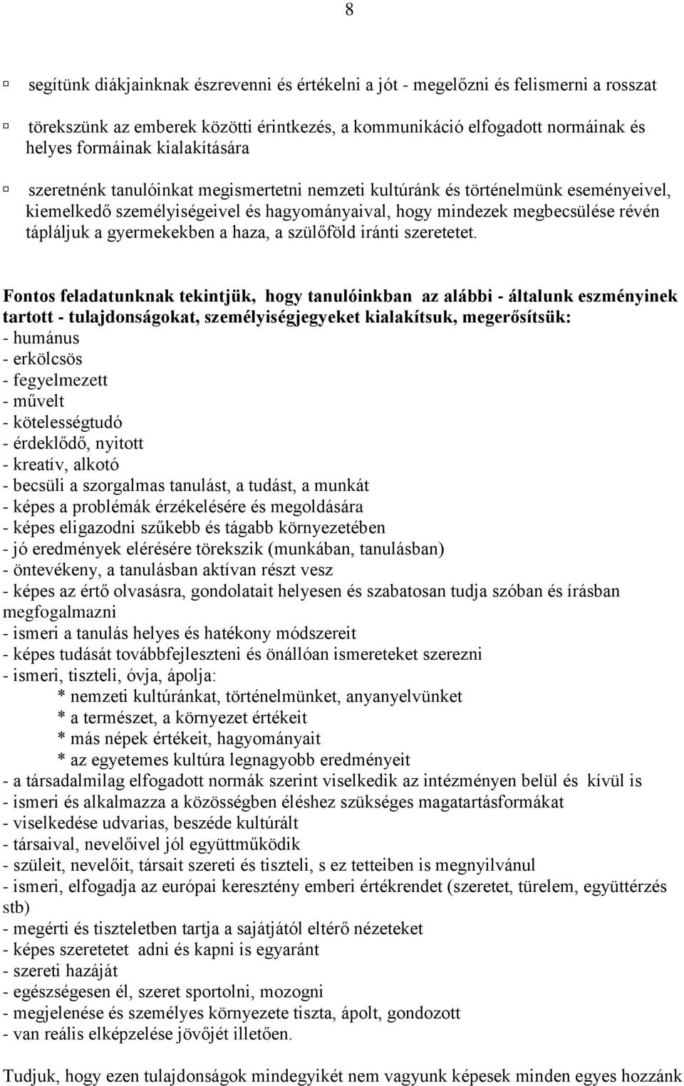 gyermekekben a haza, a szülőföld iránti szeretetet.