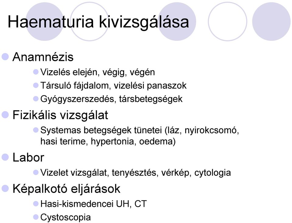 betegségek tünetei (láz, nyirokcsomó, hasi terime, hypertonia, oedema) Vizelet