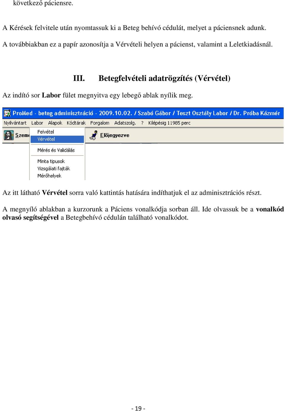 A ProMed Betegadminisztrációs rendszer LABOR MODUL használata. I.  Bejelentkezés - PDF Free Download