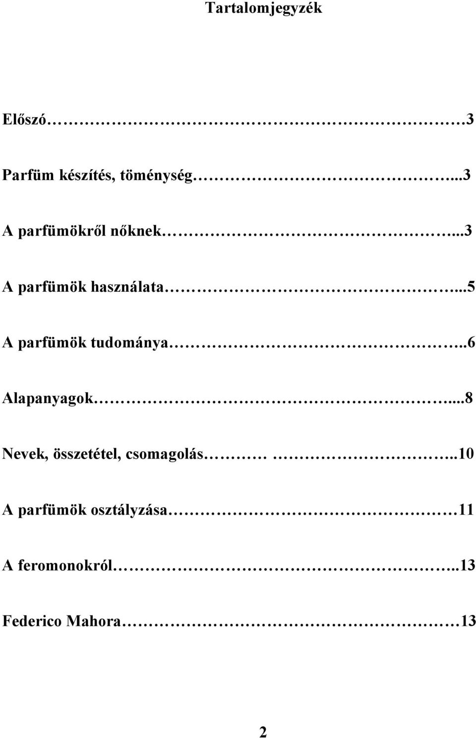 ..5 A parfümök tudománya..6 Alapanyagok.