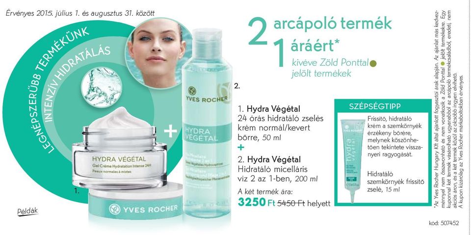 bőrre, 50 ml + Hydra Végétal Hidratáló micelláris víz 2 az 1-ben, 200 ml A két termék ára: 3250 Ft 5450 Ft helyett SZÉPSÉGTIPP Frissítő, hidratáló krém a szemkörnyék érzékeny bőrére, melynek