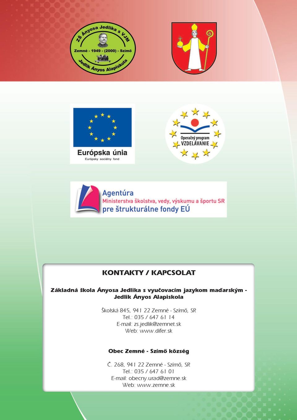 : 035 / 647 61 14 E-mail: zs.jedlik@zemnet.sk Web: www.difer.