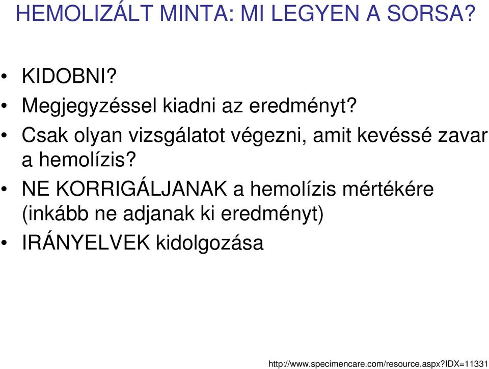 Csak olyan vizsgálatot végezni, amit kevéssé zavar a hemolízis?