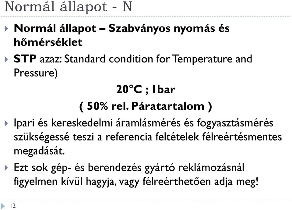 Páratartalom ) Ipari és kereskedelmi áramlásmérés és fogyasztásmérés szükségessé teszi a