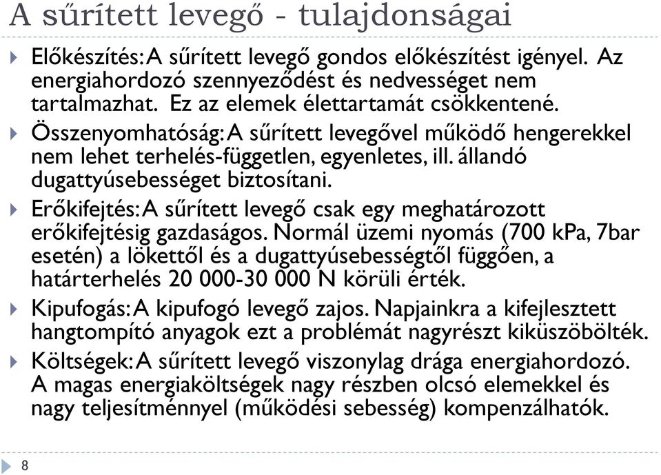 Erőkifejtés: A sűrített levegő csak egy meghatározott erőkifejtésig gazdaságos.