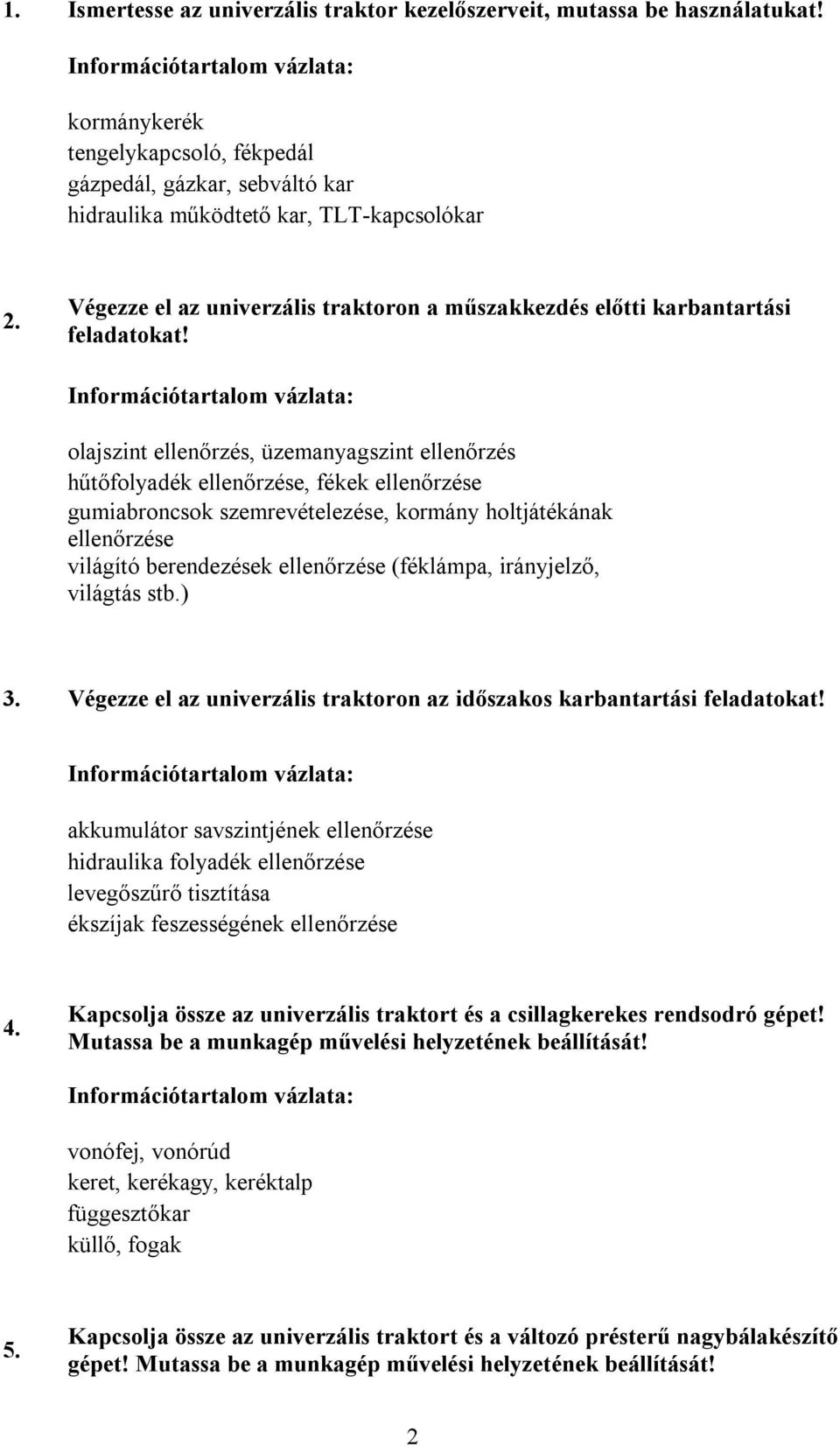 Végezze el az univerzális traktoron a műszakkezdés előtti karbantartási feladatokat!
