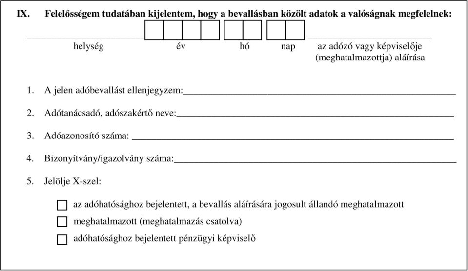 Adótanácsadó, adószakértő neve: 3. Adóazonosító száma: 4. Bizonyítvány/igazolvány száma: 5.