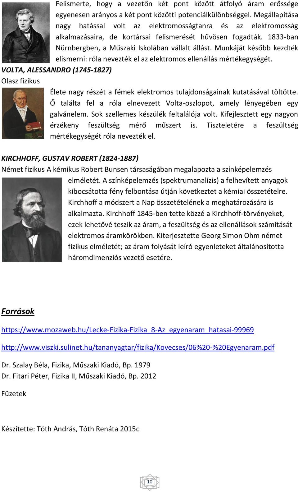 Munkáját később kezdték elismerni: róla nevezték el az elektromos ellenállás mértékegységét.