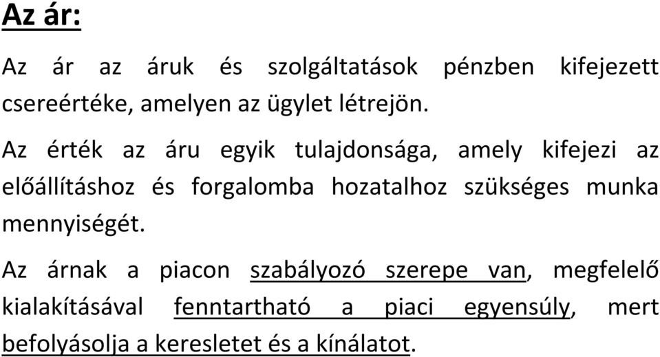 Az érték az áru egyik tulajdonsága, amely kifejezi az előállításhoz és forgalomba