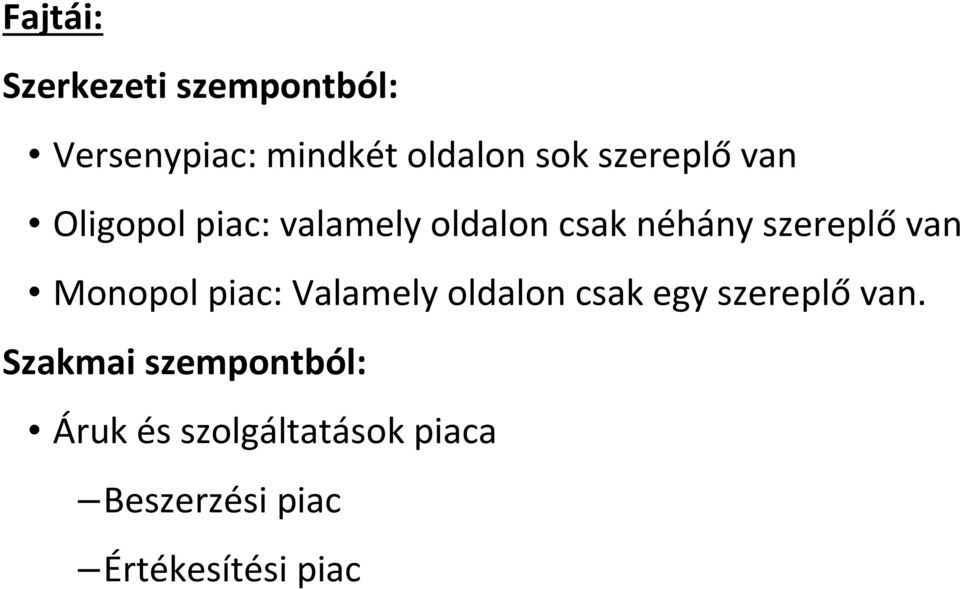 van Monopol piac: Valamely oldalon csak egy szereplő van.