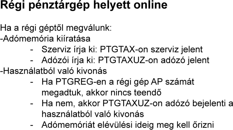 való kivonás - Ha PTGREG-en a régi gép AP számát megadtuk, akkor nincs teendő - Ha nem, akkor