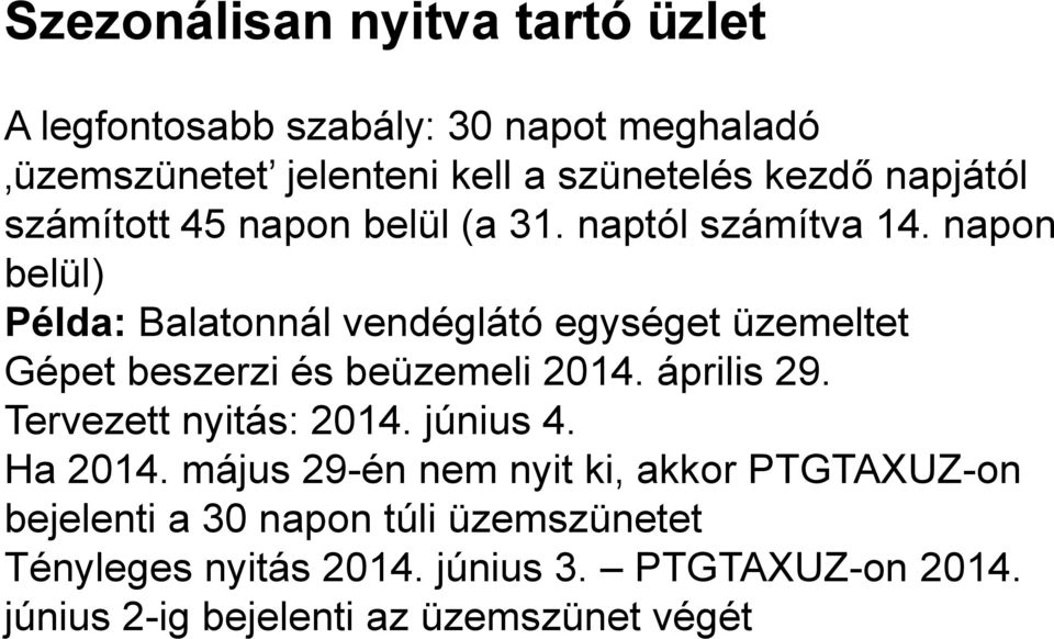 napon belül) Példa: Balatonnál vendéglátó egységet üzemeltet Gépet beszerzi és beüzemeli 2014. április 29.