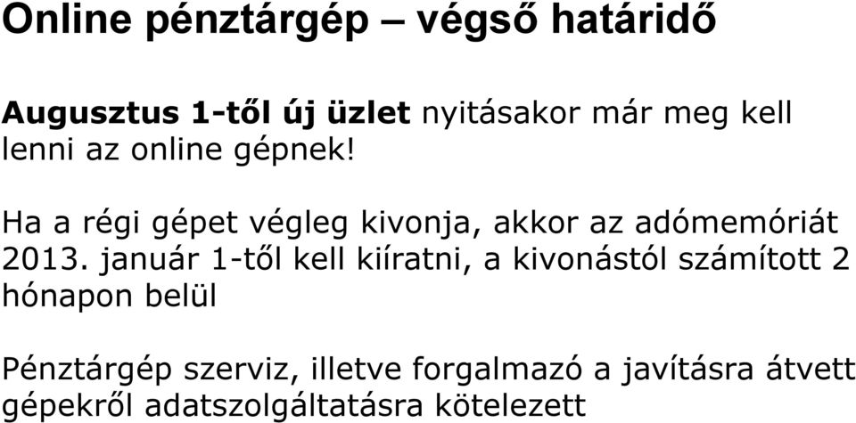 január 1-től kell kiíratni, a kivonástól számított 2 hónapon belül Pénztárgép