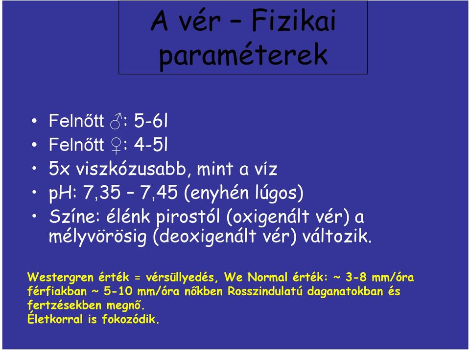 Westergren érték = vérsüllyedés, We Normal érték: ~ 3-8 mm/óra férfiakban ~  5-10 mm/óra nőkben Rosszindulatú daganatokban és fertzésekben megnő. - PDF  Ingyenes letöltés