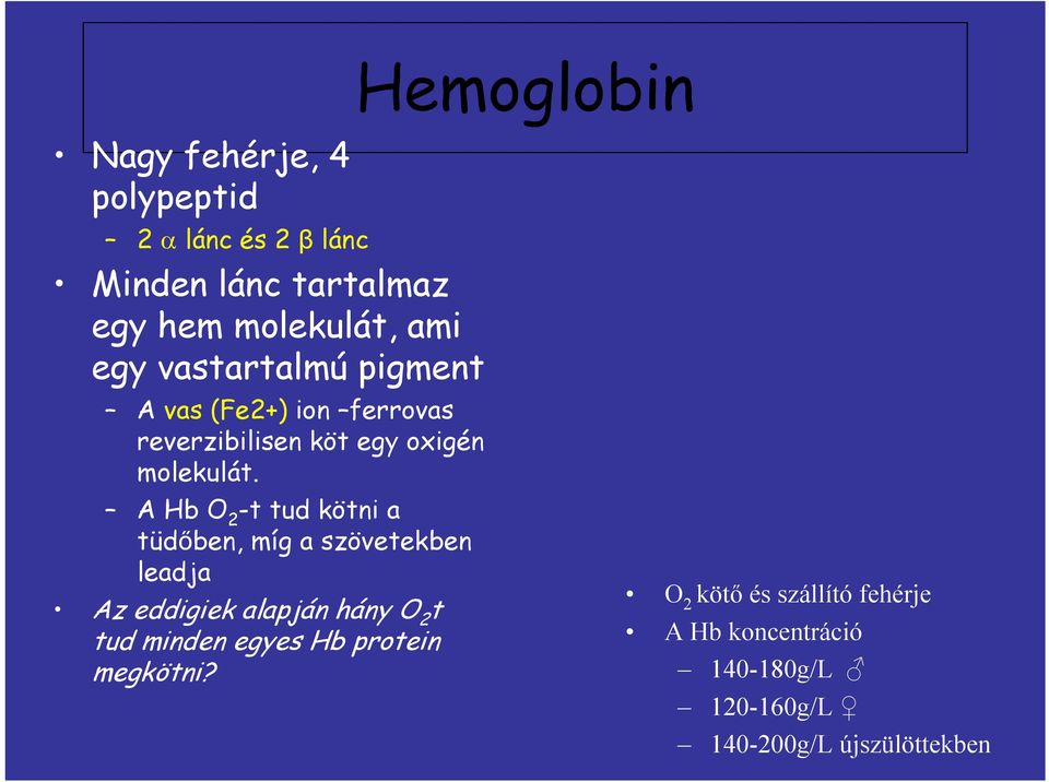 A Hb O 2 -t tud kötni a tüdőben, míg a szövetekben leadja Az eddigiek alapján hány O 2 t tud minden