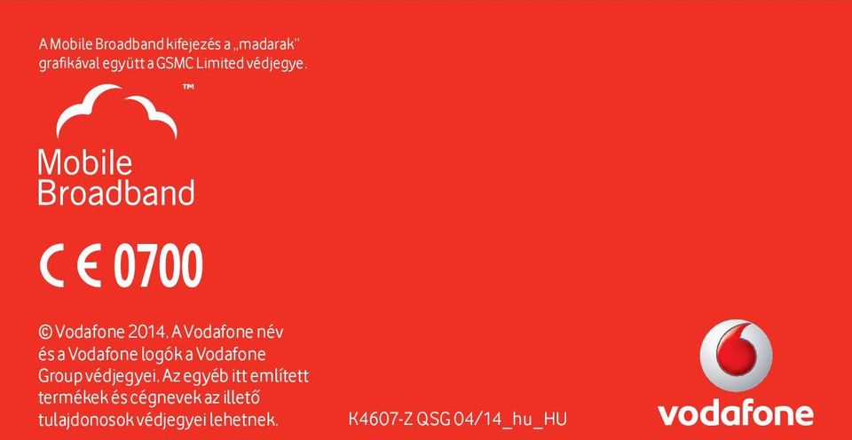 A Vodafone név és a Vodafone logók a Vodafone Group védjegyei.