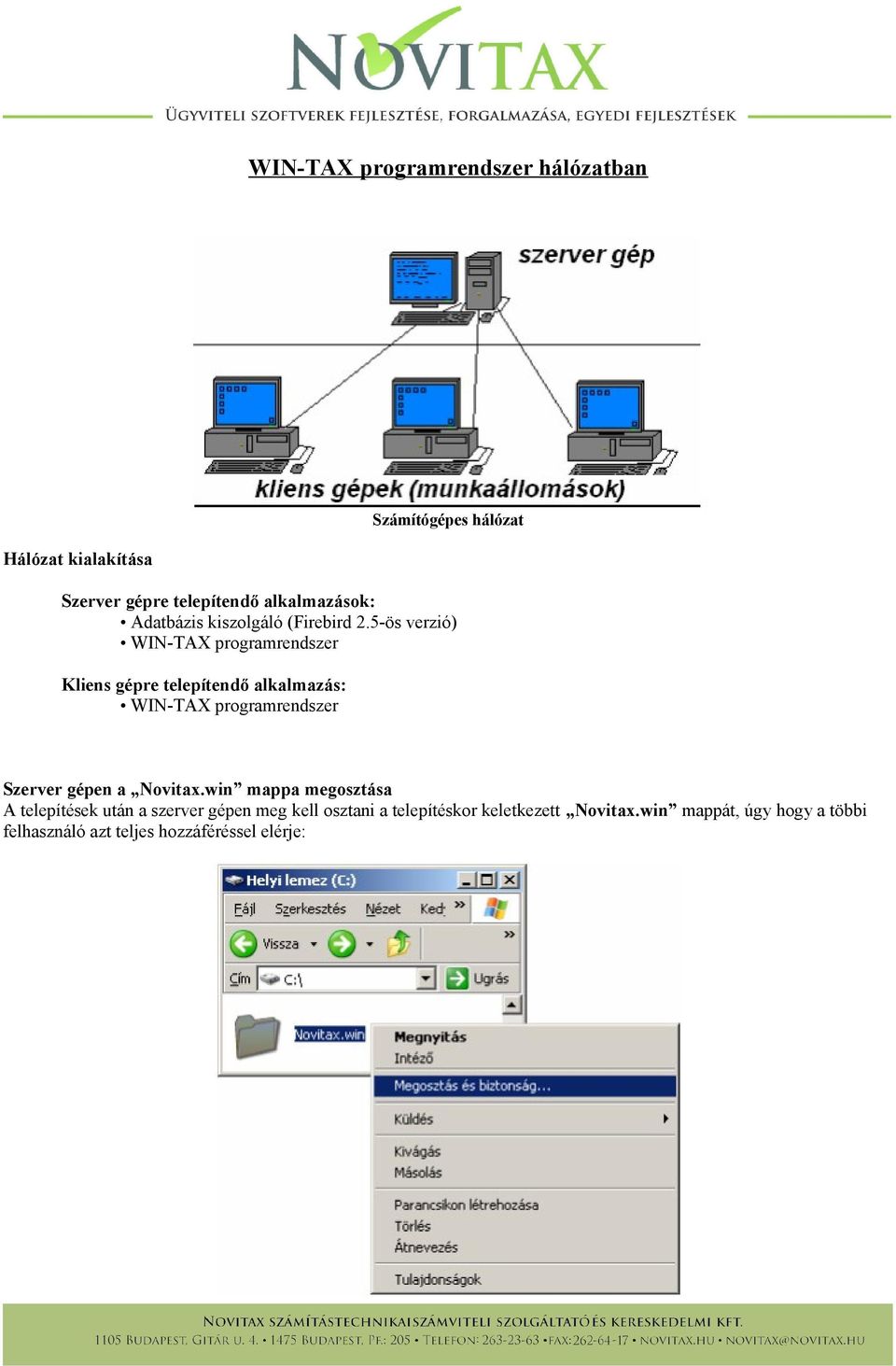 5-ös verzió) WIN-TAX programrendszer Kliens gépre telepítendő alkalmazás: WIN-TAX programrendszer Szerver gépen