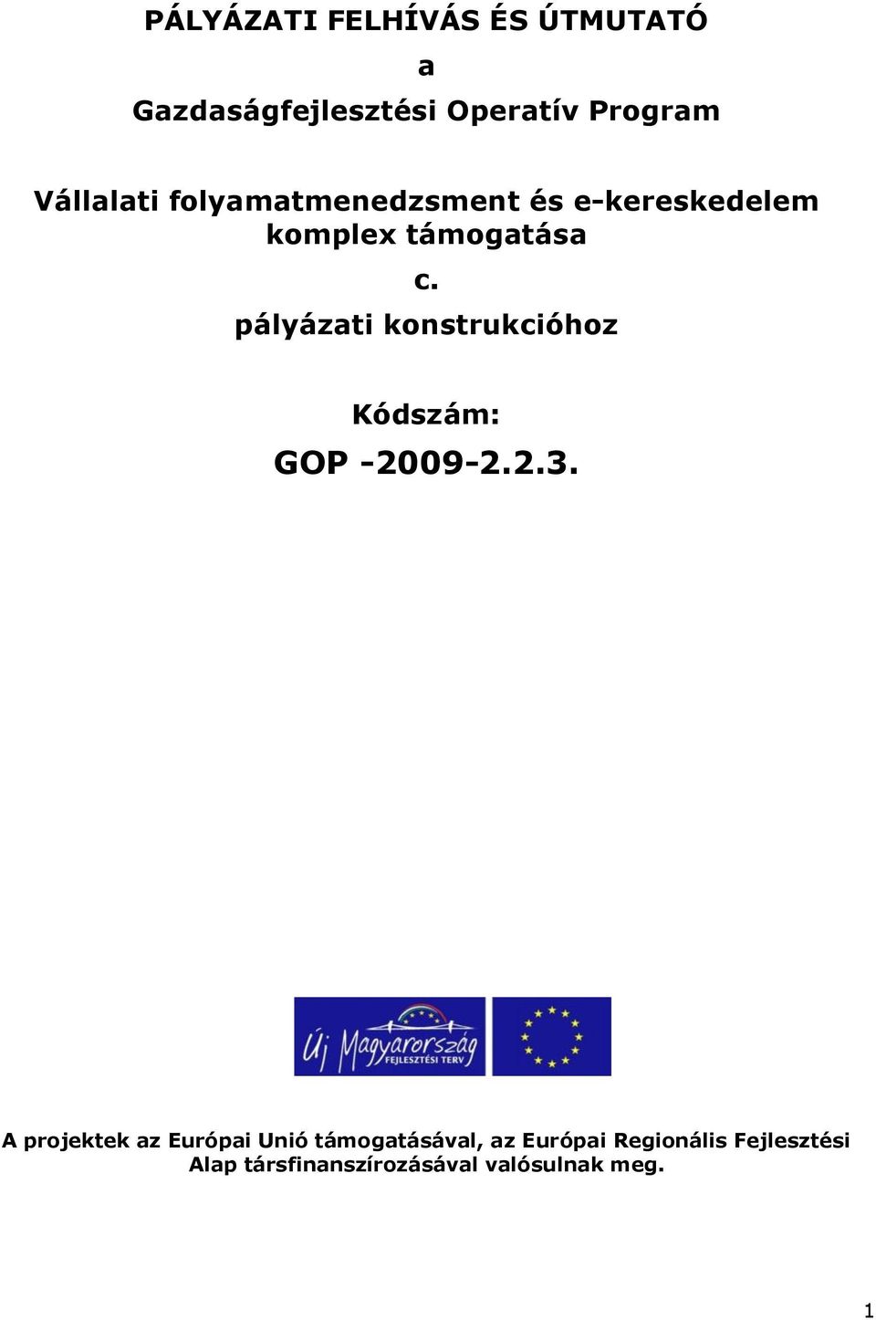 pályázati konstrukcióhoz Kódszám: GOP -2009-2.2.3.