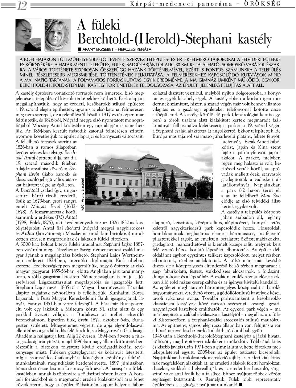 A VÁROS TÖRTÉNETE SZOROSAN ÖSSZEFÜGG HAZÁNK TÖRTÉNELMÉVEL, EZÉRT IS FONTOS SZÁMUNKRA A TELEPÜLÉS MINÉL RÉSZLETESEBB MEGISMERÉSE, TÖRTÉNETÉNEK FELKUTATÁSA.