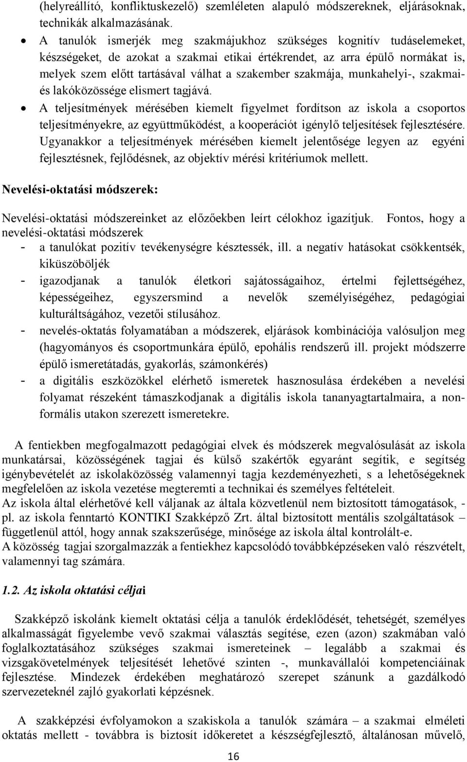 szakmája, munkahelyi-, szakmaiés lakóközössége elismert tagjává.