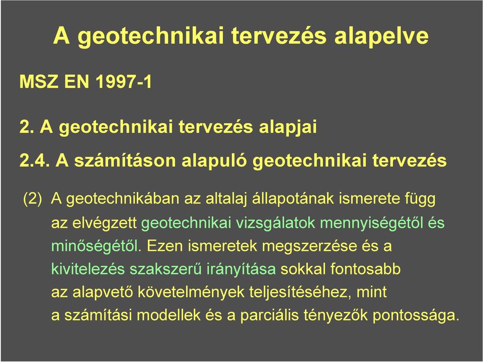 elvégzett geotechnikai vizsgálatok mennyiségétıl és minıségétıl.