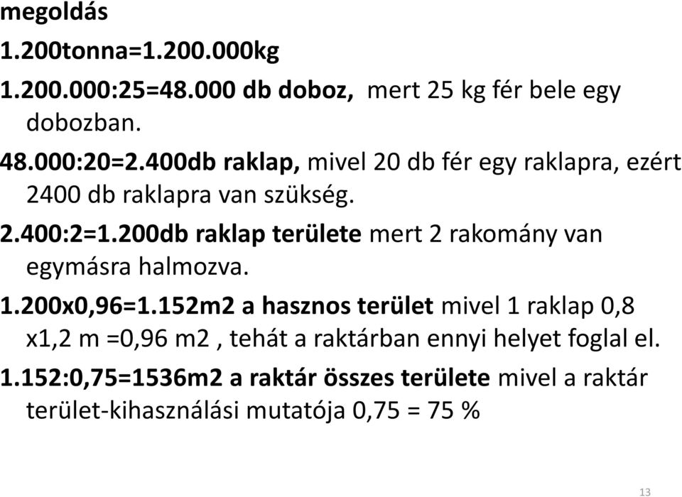 200db raklap területe mert 2 rakomány van egymásra halmozva. 1.200x0,96=1.