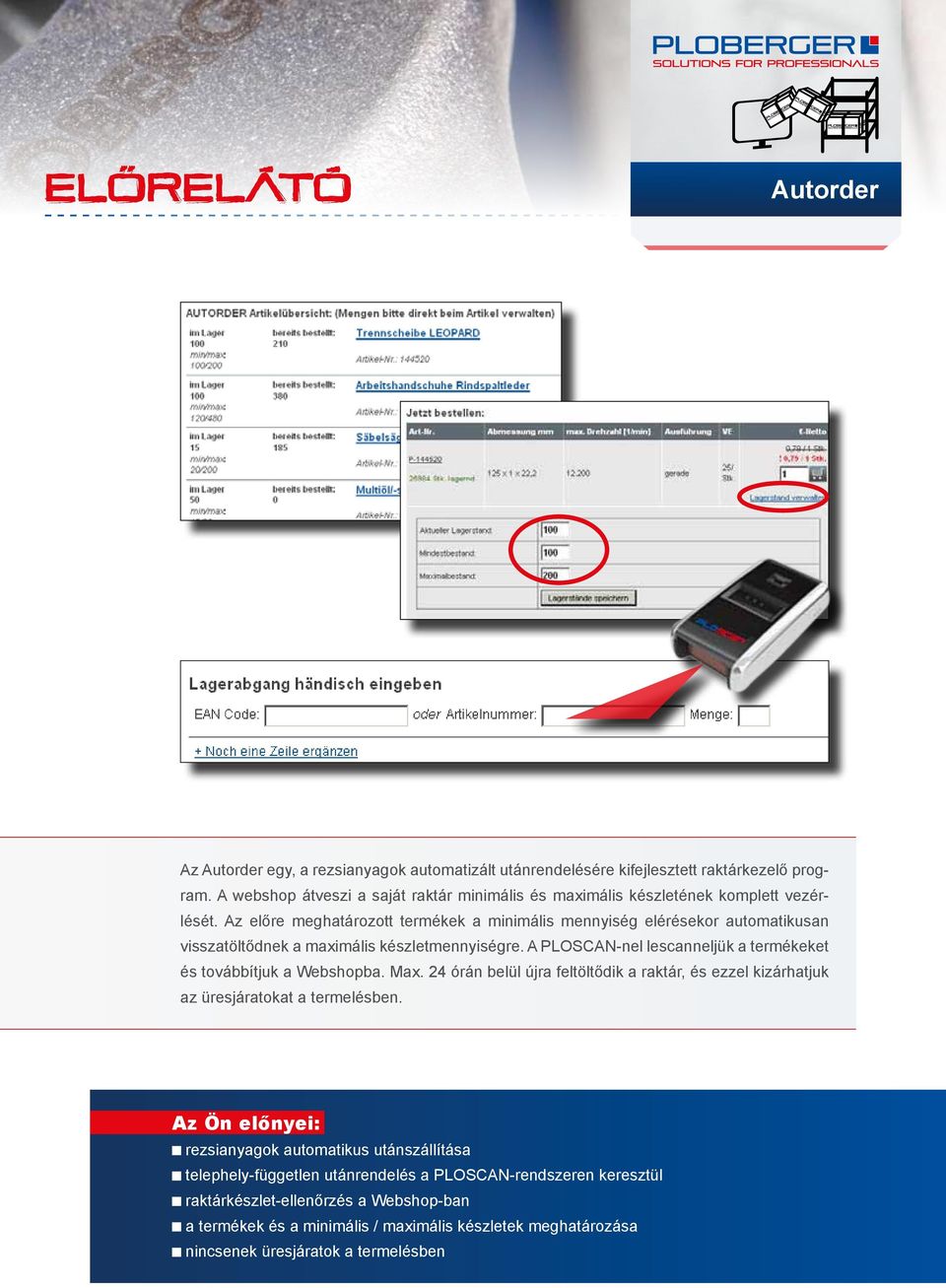 Az előre meghatározott termékek a minimális mennyiség elérésekor automatikusan visszatöltődnek a maximális készletmennyiségre.