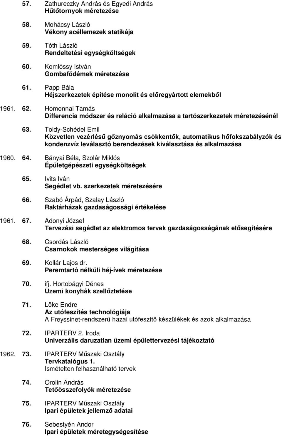 Homonnai Tamás Differencia módszer és reláció alkalmazása a tartószerkezetek méretezésénél 63.