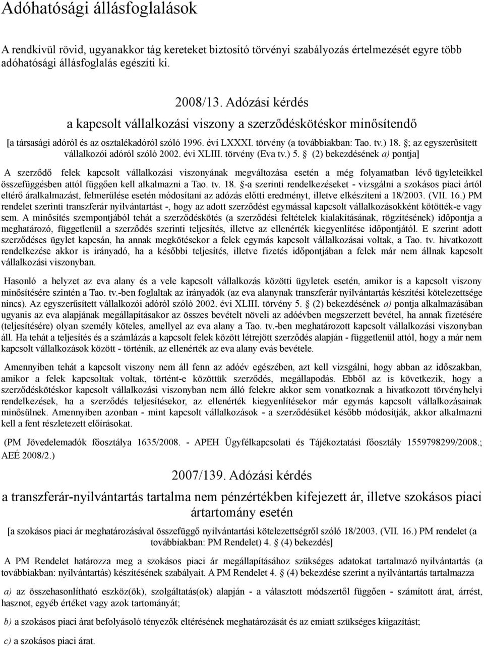 ; az egyszerűsített vállalkozói adóról szóló 2002. évi XLIII. törvény (Eva tv.) 5.