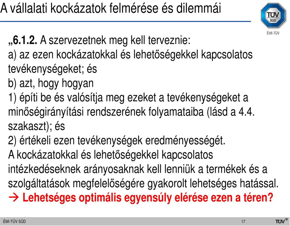 valósítja meg ezeket a tevékenységeket a minőségirányítási rendszerének folyamataiba (lásd a 4.