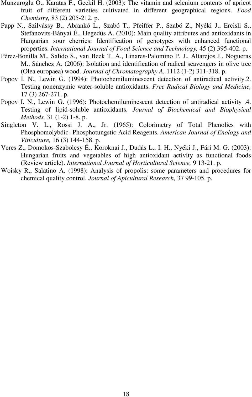 (2010): Main quality attributes and antioxidants in Hungarian sour cherries: Identification of genotypes with enhanced functional properties.