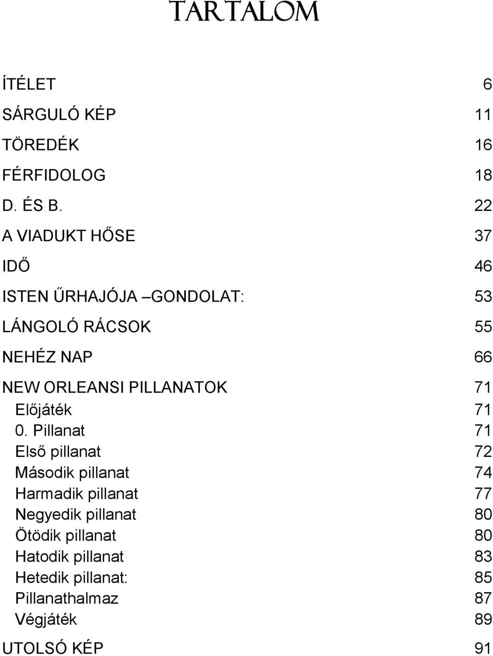 ORLEANSI PILLANATOK 71 Előjáték 71 0.