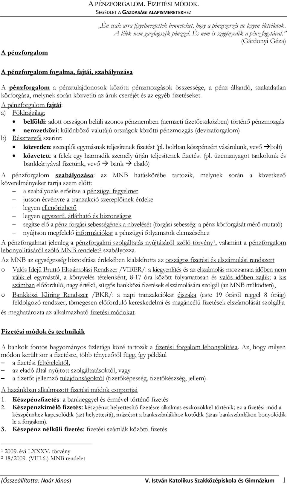 cseréjét és az egyéb fizetéseket.
