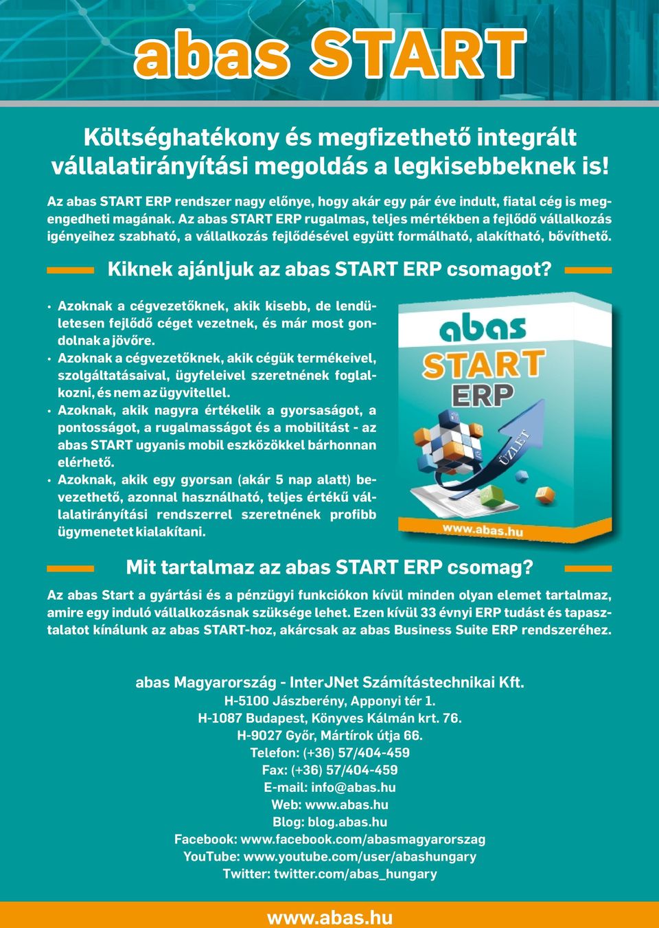 Az abas START ERP rugalmas, teljes mértékben a fejlődő vállalkozás igényeihez szabható, a vállalkozás fejlődésével együtt formálható, alakítható, bővíthető. Kiknek ajánljuk az abas START ERP csomagot?