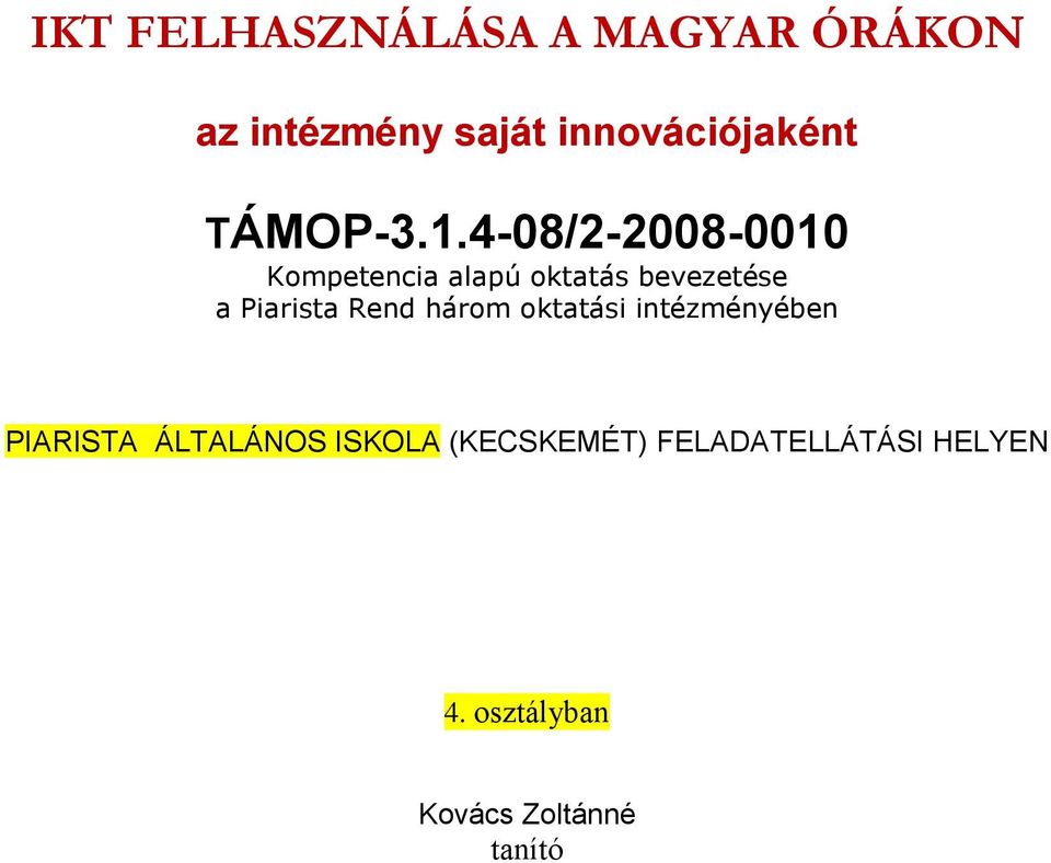 4-08/2-2008-0010 Kompetencia alapú oktatás bevezetése a iarista