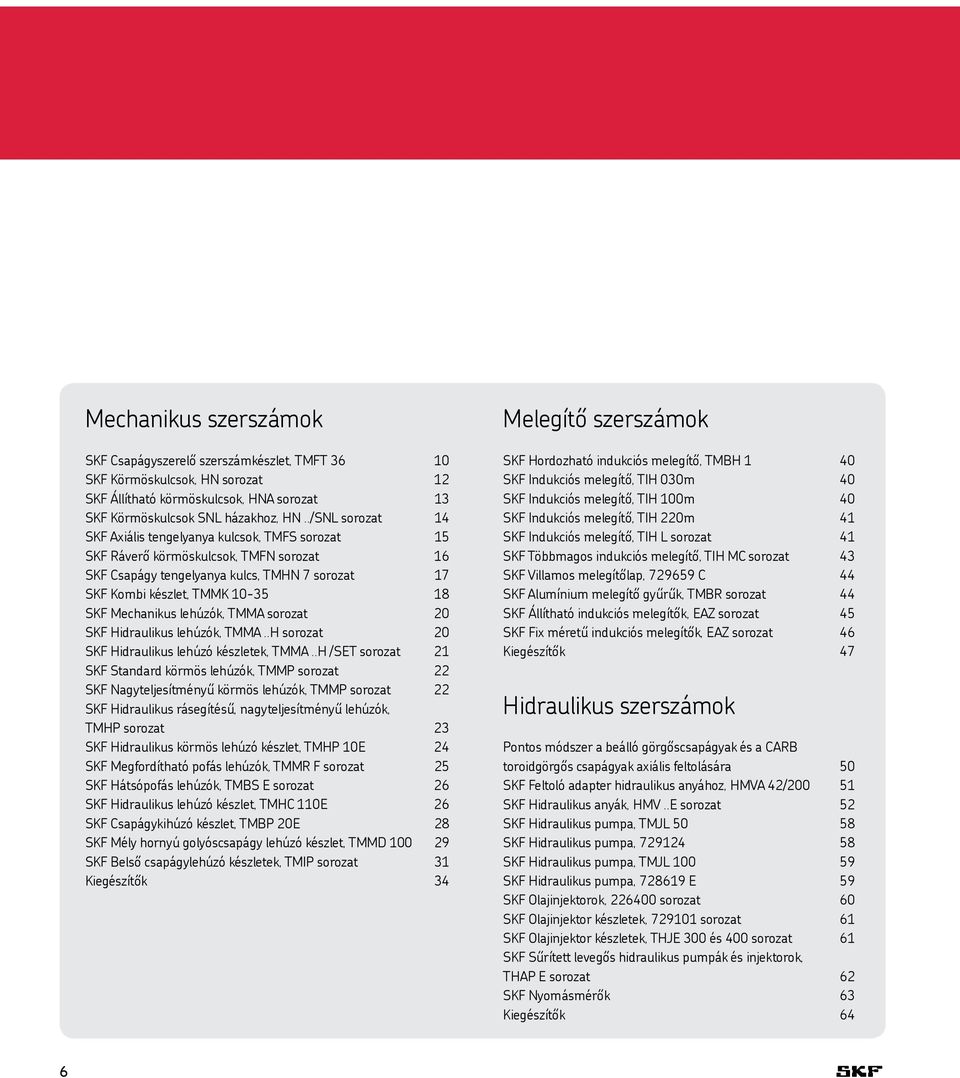Mechanikus lehúzók, TMMA sorozat 20 SKF Hidraulikus lehúzók, TMMA..H sorozat 20 SKF Hidraulikus lehúzó készletek, TMMA.