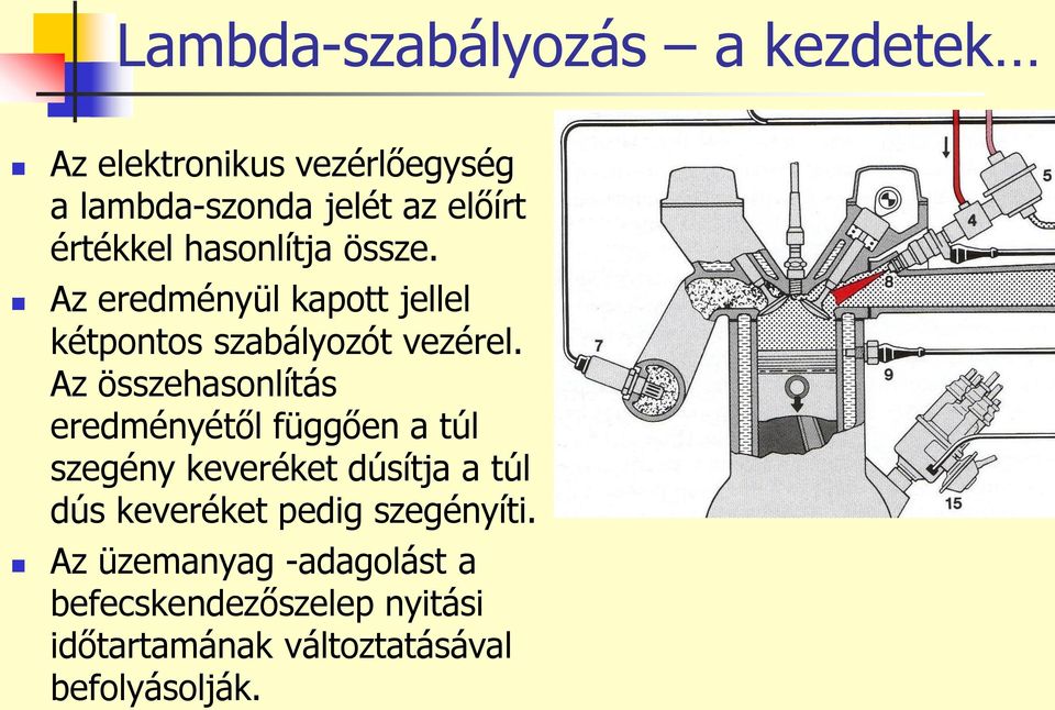 Az összehasonlítás eredményétől függően a túl szegény keveréket dúsítja a túl dús keveréket