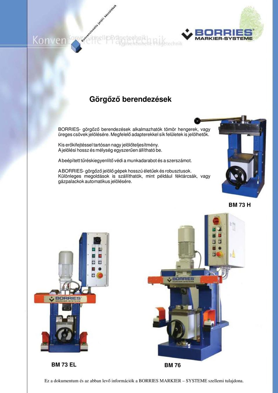 A jelölési hossz és mélység egyszerűen állítható be. A beépített tűréskiegyenlítő védi a munkadarabot és a szerszámot.