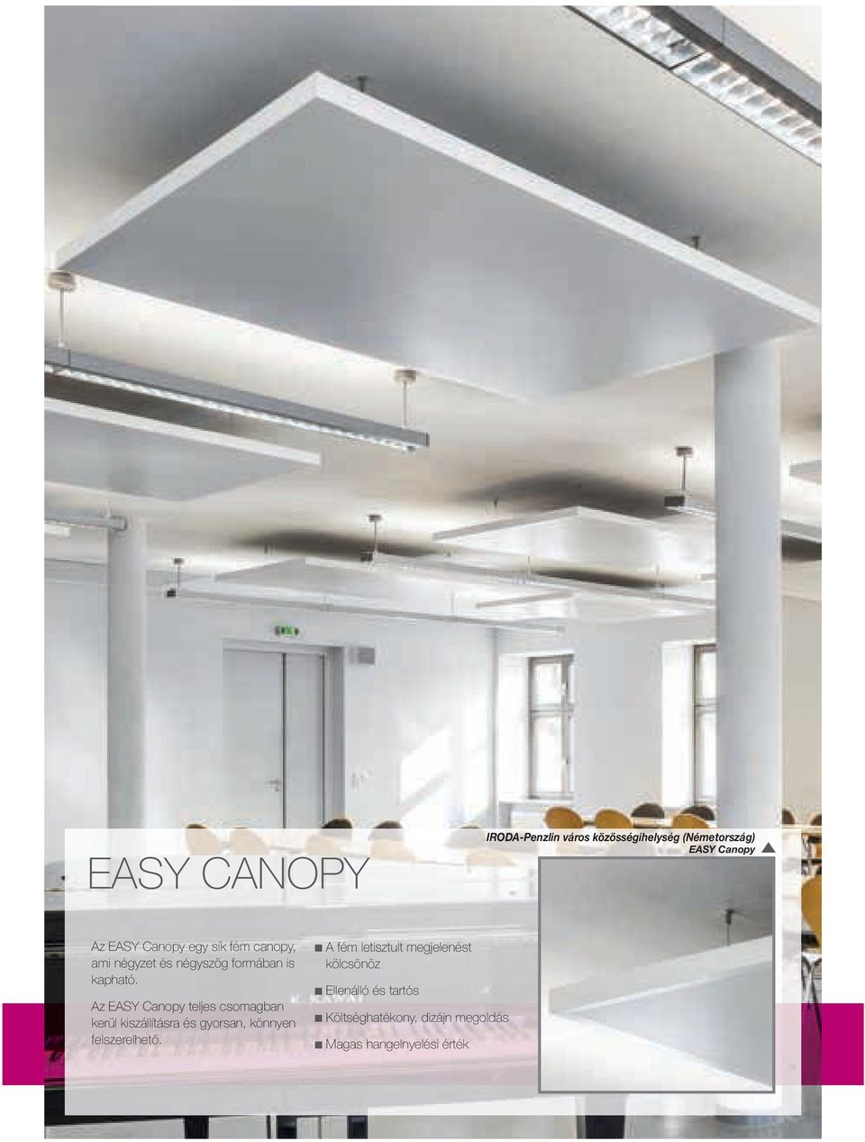 Az EASY Canopy teljes csomagban kerül kiszállításra és gyorsan, könnyen felszerelhető.