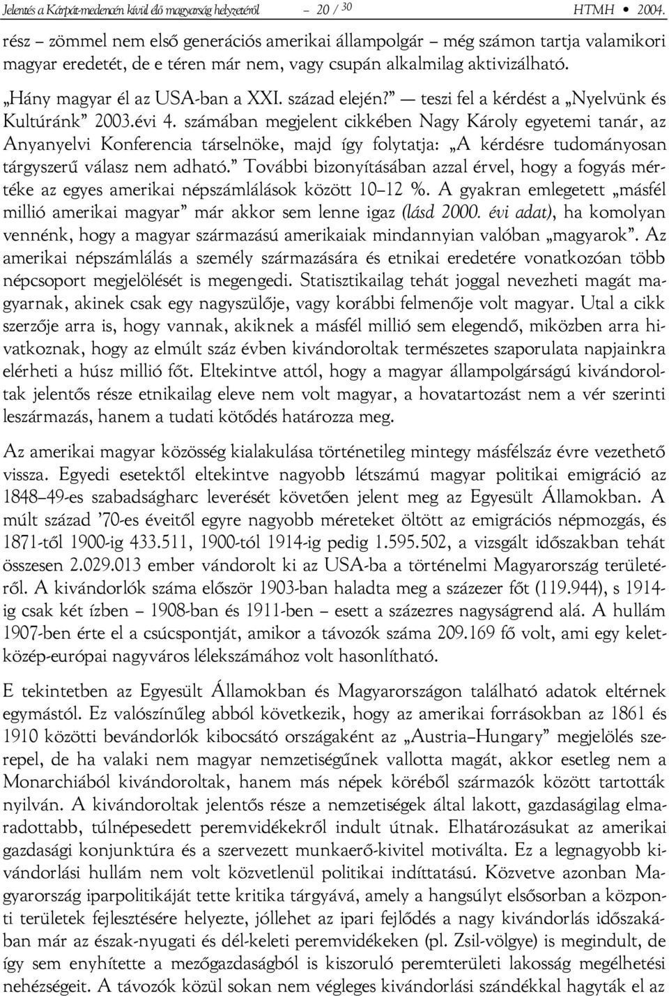 század elején? teszi fel a kérdést a Nyelvünk és Kultúránk 2003.évi 4.
