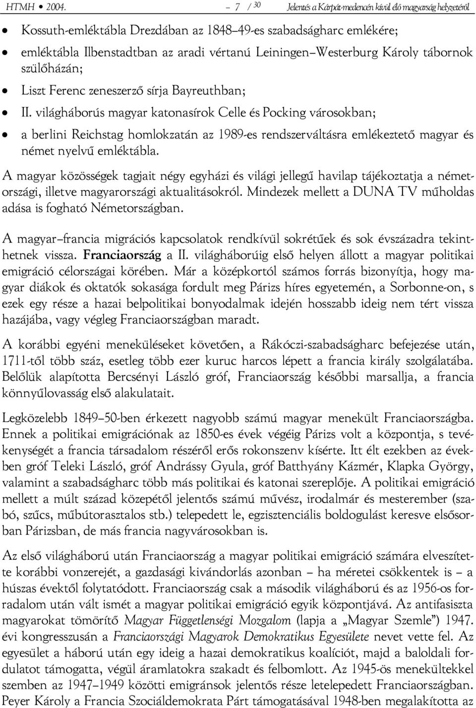 Károly tábornok szülőházán; Liszt Ferenc zeneszerző sírja Bayreuthban; II.