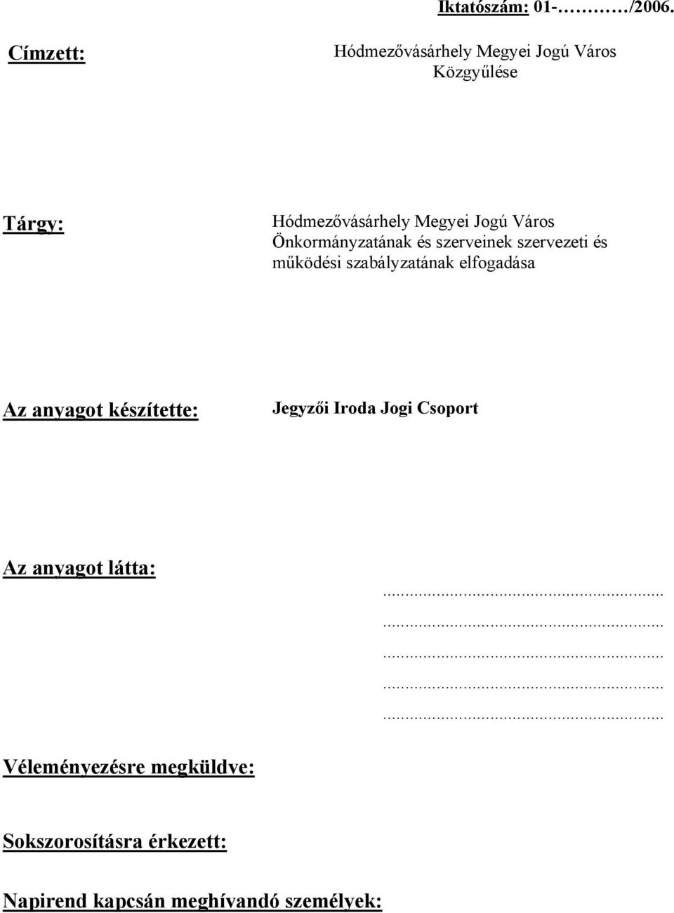Város Önkormányzatának és szerveinek szervezeti és működési szabályzatának elfogadása Az