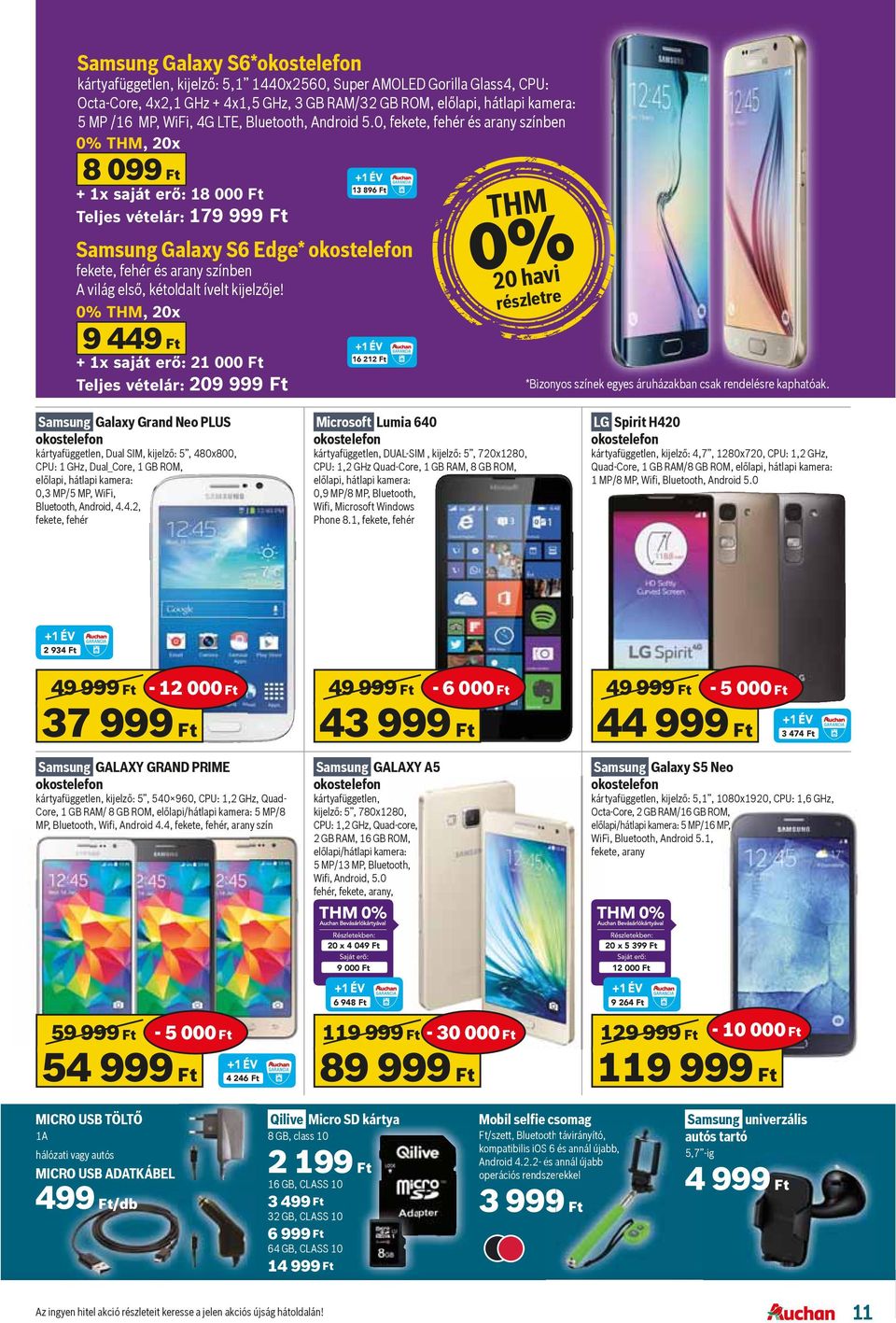 0, fekete, fehér és arany színben 0% THM, 20x 8 099 Ft + 1x saját erő: 18 000 Ft Teljes vételár: 179 999 Ft Samsung Galaxy S6 Edge* fekete, fehér és arany színben A világ els, kétoldalt ívelt kijelz