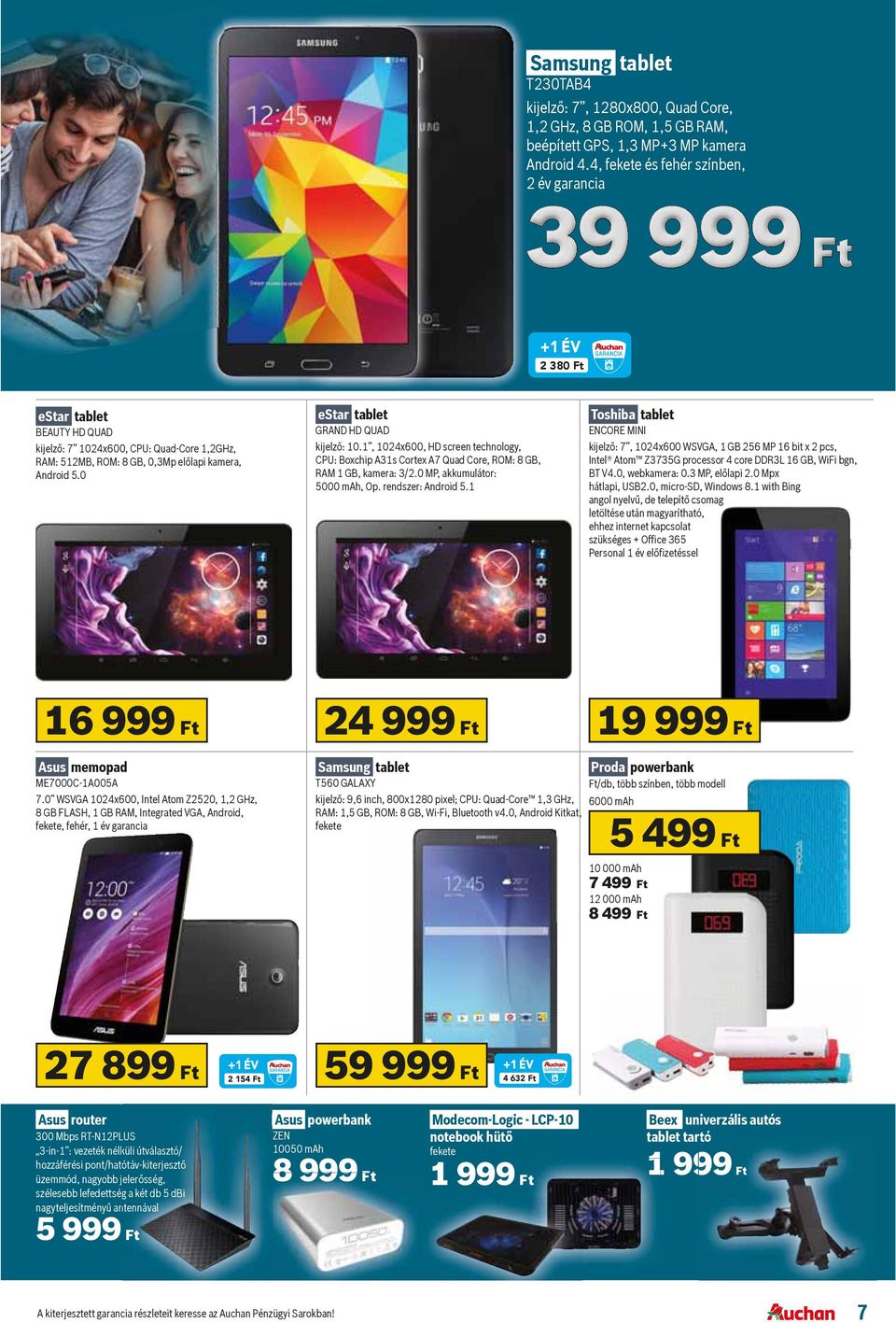 0 estar tablet GRAND HD QUAD kijelz : 10.1, 1024x600, HD screen technology, CPU: Boxchip A31s Cortex A7 Quad Core, ROM: 8 GB, RAM 1 GB, kamera: 3/2.0 MP, akkumulátor: 5000 mah, Op.