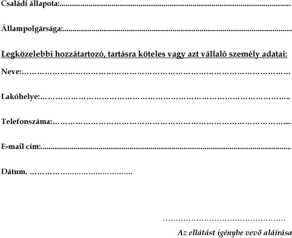 azt vállaló személy adatai: Neve: Lakóhelye:.