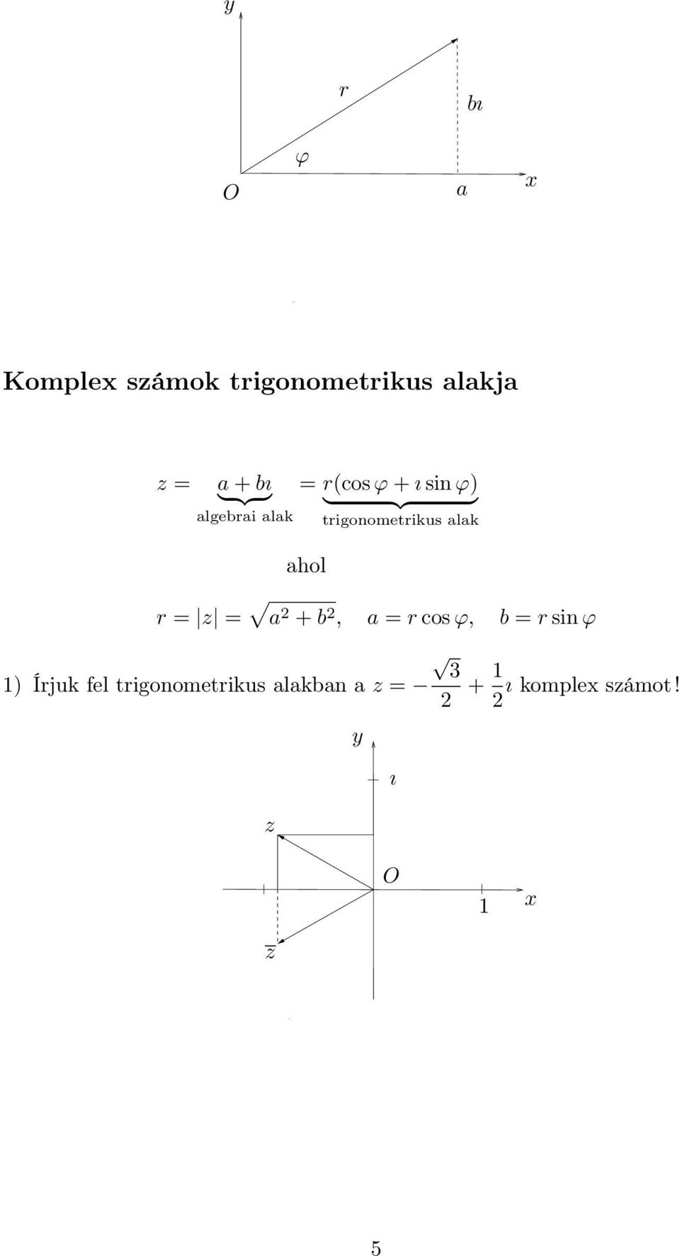 trigonometrikus alak ahol r = z = a + b, a = r cos ϕ, b = r sin