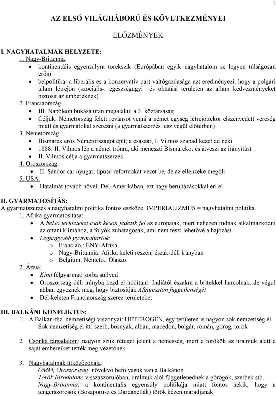 polgári állam létrejön (szociális-, egészségügyi és oktatási területen az állam kedvezményeket biztosít az embereknek) 2. Franciaország: III. Napóleon bukása után megalakul a 3.