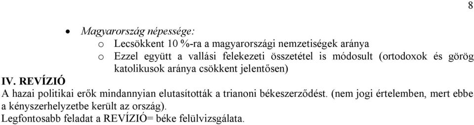 IV. REVÍZIÓ A hazai politikai erők mindannyian elutasították a trianoni békeszerződést.