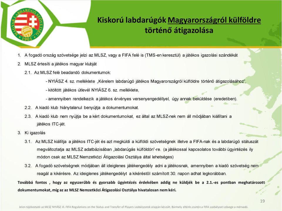 melléklete Kérelem labdarúgó játékos Magyarországról külföldre történő átigazolásához, - kitöltött játékos útlevél NYIÁSZ 6. sz.